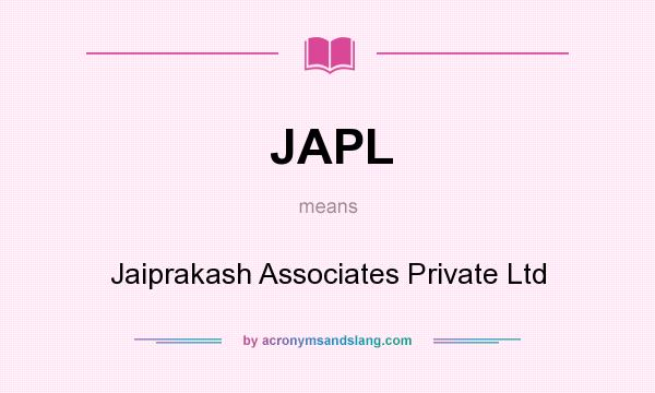 What does JAPL mean? It stands for Jaiprakash Associates Private Ltd
