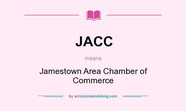 What does JACC mean? It stands for Jamestown Area Chamber of Commerce