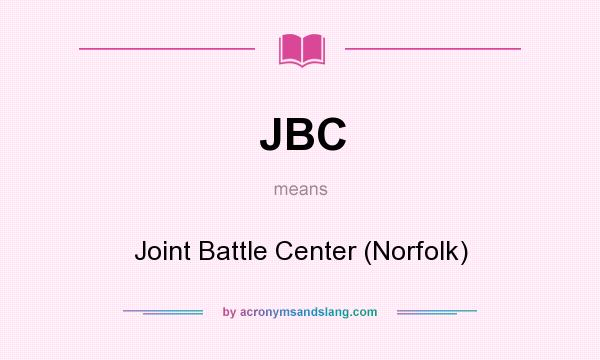 What does JBC mean? It stands for Joint Battle Center (Norfolk)