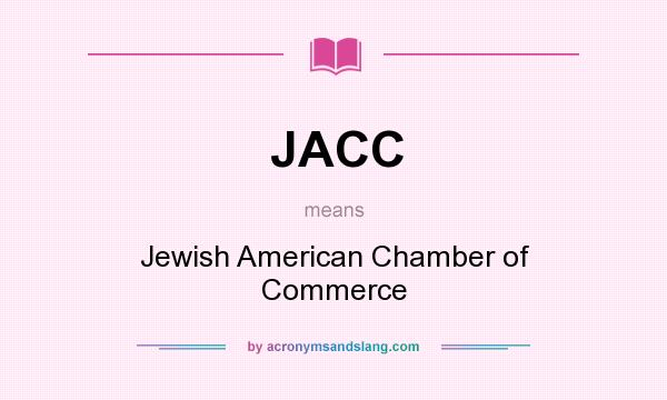 What does JACC mean? It stands for Jewish American Chamber of Commerce
