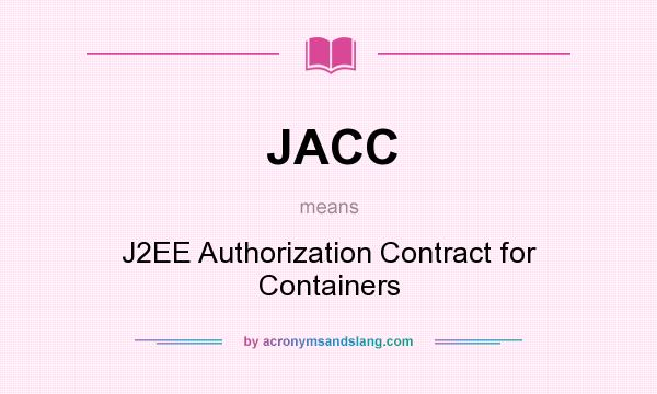 What does JACC mean? It stands for J2EE Authorization Contract for Containers