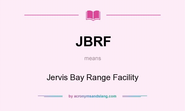 What does JBRF mean? It stands for Jervis Bay Range Facility