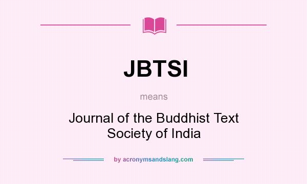 What does JBTSI mean? It stands for Journal of the Buddhist Text Society of India