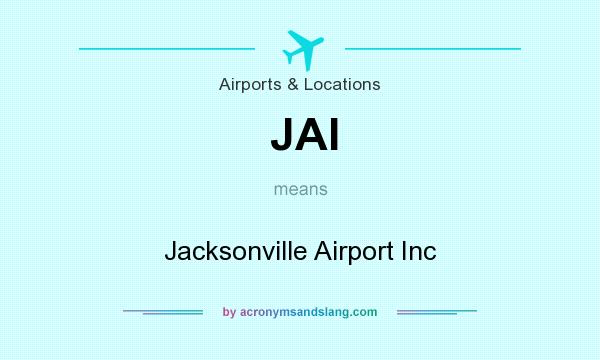 What does JAI mean? It stands for Jacksonville Airport Inc