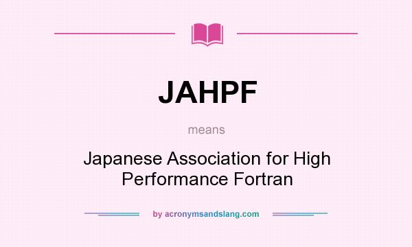 What does JAHPF mean? It stands for Japanese Association for High Performance Fortran