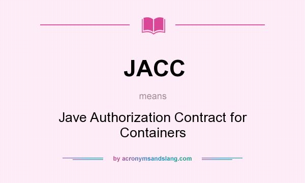 What does JACC mean? It stands for Jave Authorization Contract for Containers