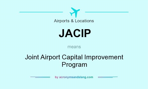 What does JACIP mean? It stands for Joint Airport Capital Improvement Program