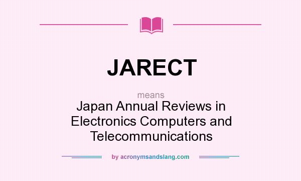 What does JARECT mean? It stands for Japan Annual Reviews in Electronics Computers and Telecommunications