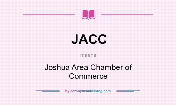 What does JACC mean? It stands for Joshua Area Chamber of Commerce