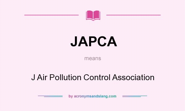 What does JAPCA mean? It stands for J Air Pollution Control Association