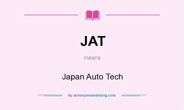 What does JAT mean? It stands for Japan Auto Tech