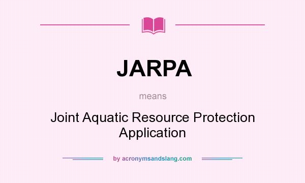 What does JARPA mean? It stands for Joint Aquatic Resource Protection Application