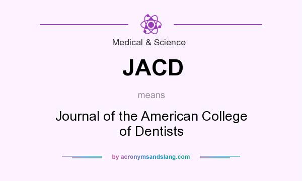 What does JACD mean? It stands for Journal of the American College of Dentists