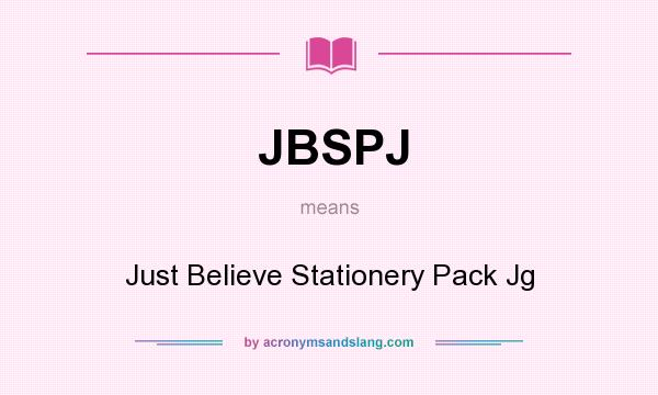 What does JBSPJ mean? It stands for Just Believe Stationery Pack Jg