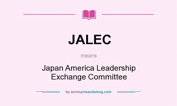 What does JALEC mean? It stands for Japan America Leadership Exchange Committee