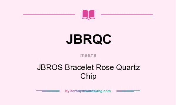 What does JBRQC mean? It stands for JBROS Bracelet Rose Quartz Chip