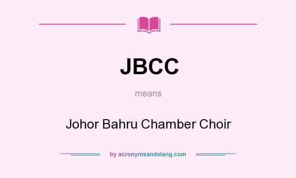 What does JBCC mean? It stands for Johor Bahru Chamber Choir
