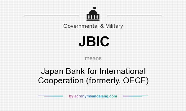 What does JBIC mean? It stands for Japan Bank for International Cooperation (formerly, OECF)