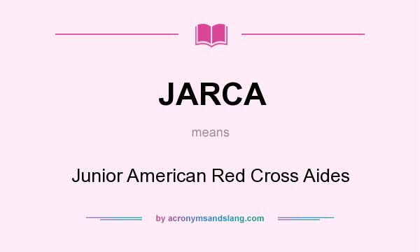 What does JARCA mean? It stands for Junior American Red Cross Aides