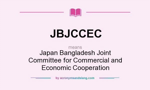 What does JBJCCEC mean? It stands for Japan Bangladesh Joint Committee for Commercial and Economic Cooperation
