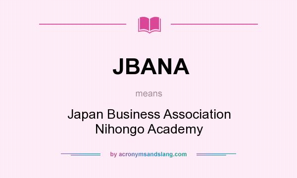 What does JBANA mean? It stands for Japan Business Association Nihongo Academy