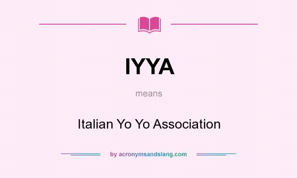 What does IYYA mean? It stands for Italian Yo Yo Association