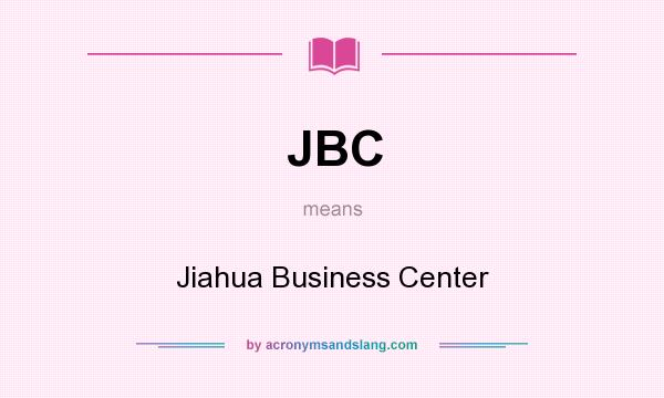 What does JBC mean? It stands for Jiahua Business Center