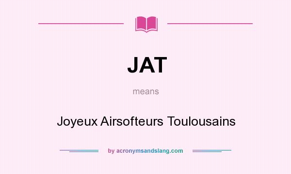 What does JAT mean? It stands for Joyeux Airsofteurs Toulousains