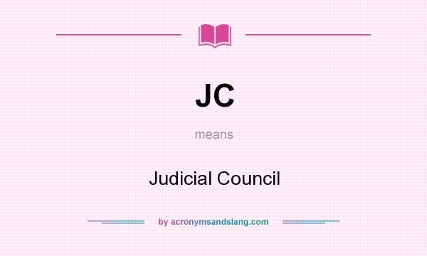 What does JC mean? It stands for Judicial Council