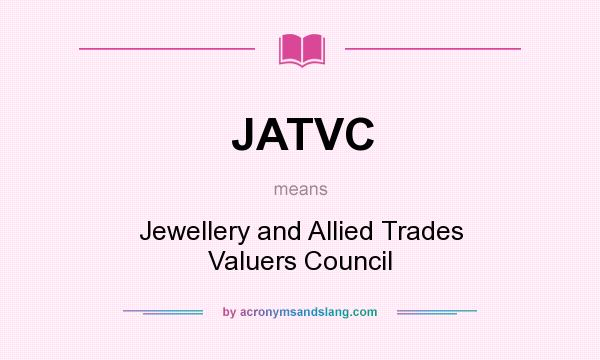 What does JATVC mean? It stands for Jewellery and Allied Trades Valuers Council
