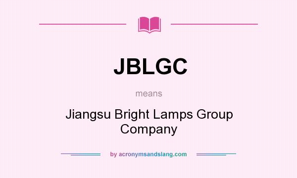 What does JBLGC mean? It stands for Jiangsu Bright Lamps Group Company