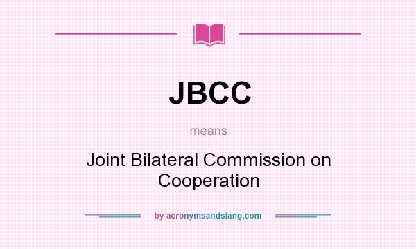 What does JBCC mean? It stands for Joint Bilateral Commission on Cooperation