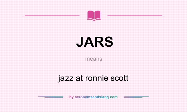 What does JARS mean? It stands for jazz at ronnie scott
