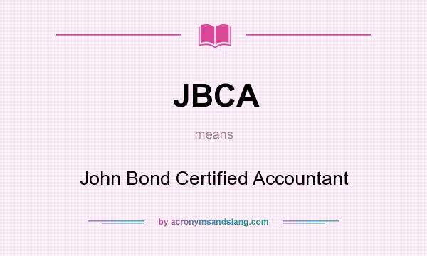 What does JBCA mean? It stands for John Bond Certified Accountant