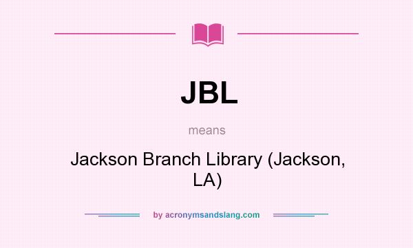 What does JBL mean? It stands for Jackson Branch Library (Jackson, LA)