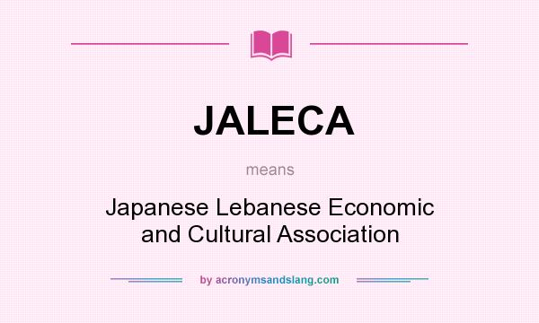 What does JALECA mean? It stands for Japanese Lebanese Economic and Cultural Association