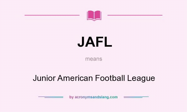 What does JAFL mean? It stands for Junior American Football League
