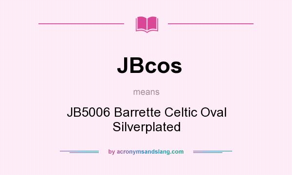 What does JBcos mean? It stands for JB5006 Barrette Celtic Oval Silverplated