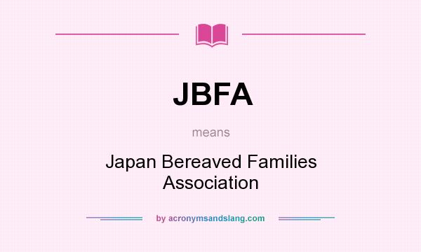 What does JBFA mean? It stands for Japan Bereaved Families Association