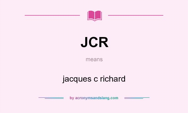 What does JCR mean? It stands for jacques c richard