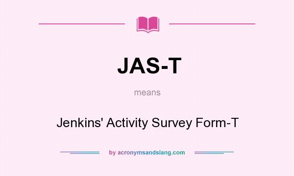 What does JAS-T mean? It stands for Jenkins` Activity Survey Form-T