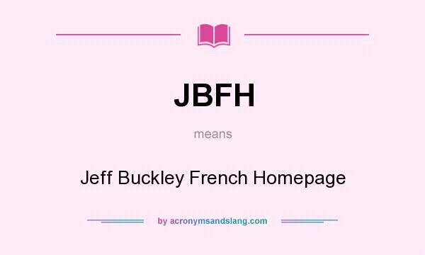 What does JBFH mean? It stands for Jeff Buckley French Homepage
