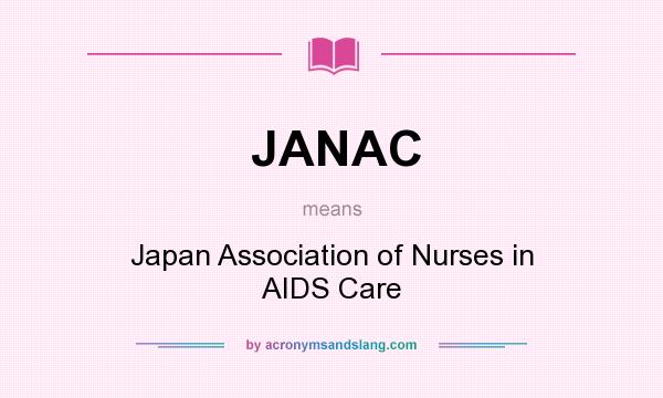 What does JANAC mean? It stands for Japan Association of Nurses in AIDS Care