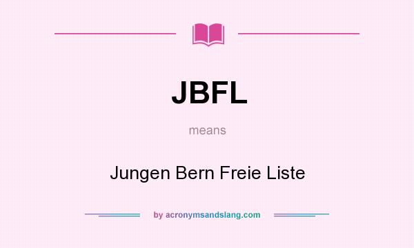 What does JBFL mean? It stands for Jungen Bern Freie Liste