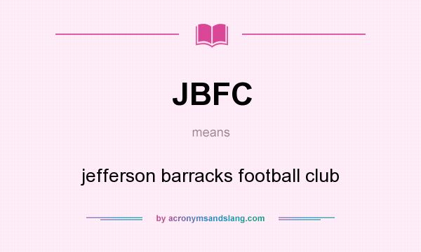 What does JBFC mean? It stands for jefferson barracks football club