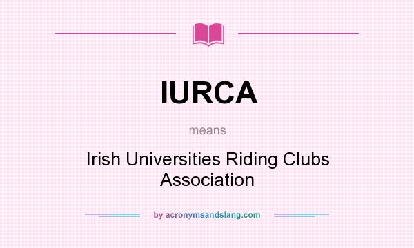 What does IURCA mean? It stands for Irish Universities Riding Clubs Association