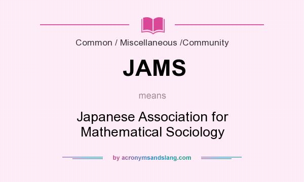 What does JAMS mean? It stands for Japanese Association for Mathematical Sociology