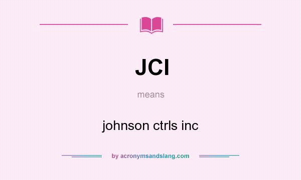 What does JCI mean? It stands for johnson ctrls inc