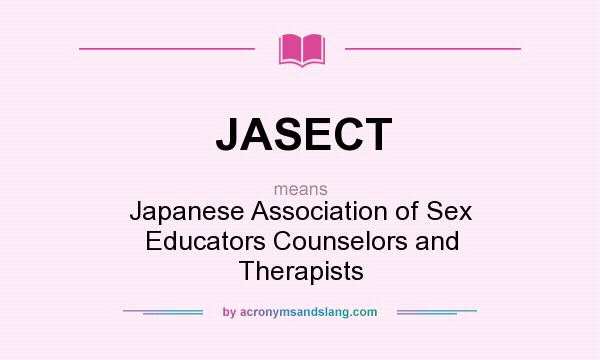 What does JASECT mean? It stands for Japanese Association of Sex Educators Counselors and Therapists