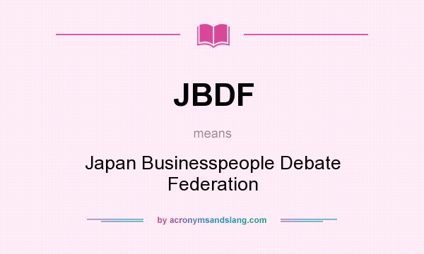 What does JBDF mean? It stands for Japan Businesspeople Debate Federation
